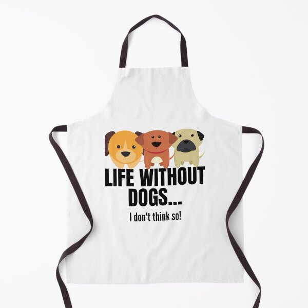 Item preview, Life Without Dogs I Dont Think So designed and sold by Web CreationsNL.