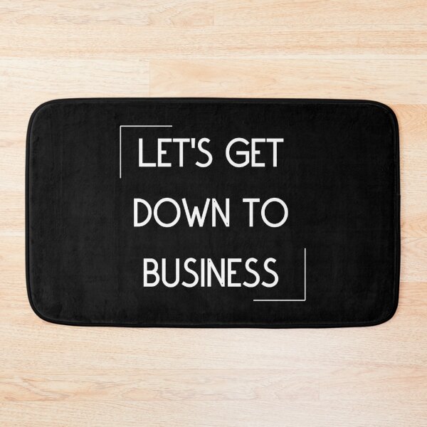 Item preview, Let's Get Down To Business designed and sold by Legit Hooligan.