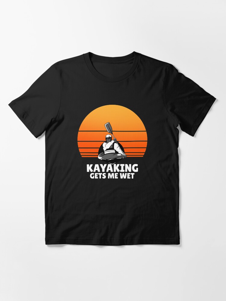 Alternate view of Kayaking gets me wet Essential T-Shirt