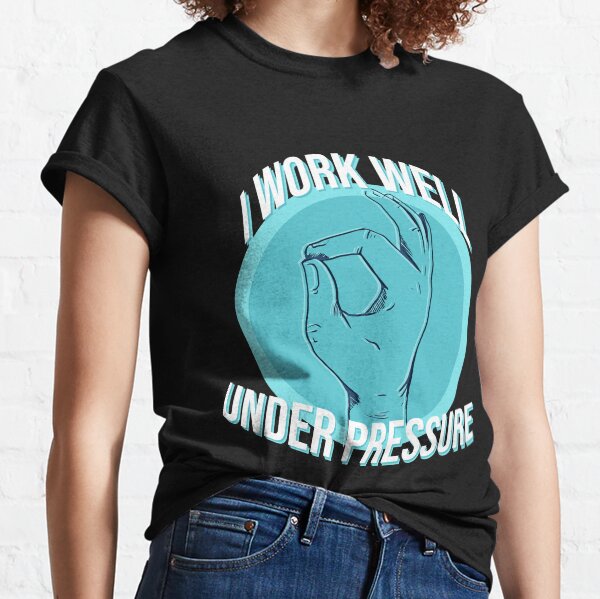 I work well under Pressure Diver Saying Classic T-Shirt