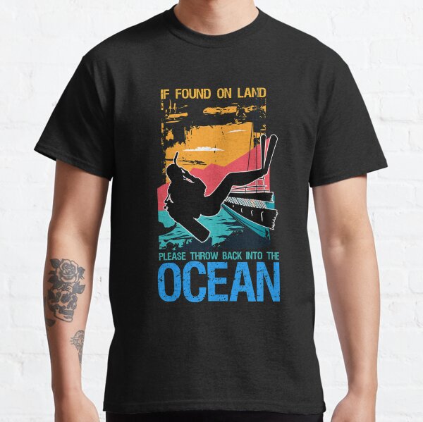 If found on Land throw back in Ocean Diving Gift Classic T-Shirt