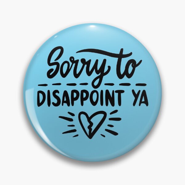 Item preview, Sorry to disappoint ya designed and sold by letterbrighter.