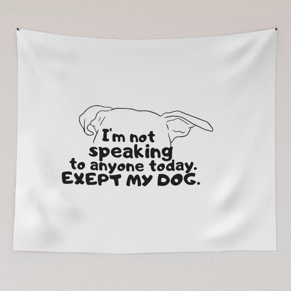 Item preview, I'm Not Speaking To Anyone Today. Exept My Dog. designed and sold by Motiversity.