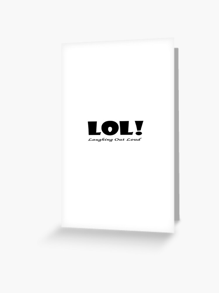 Laugh Out Loud Abbreviation Greeting Card for Sale by Lakisha's Design