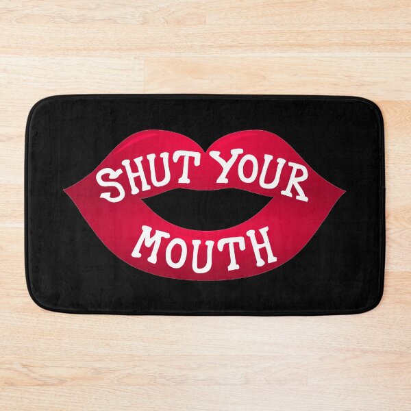 Item preview, Shut your mouth designed and sold by aktiveaddict.