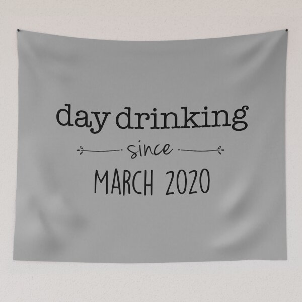 Item preview, Day drinking since March 2020 designed and sold by SoloTravelerSt.