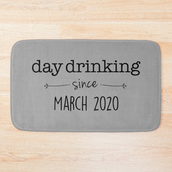 Item preview, Day drinking since March 2020 designed and sold by SoloTravelerSt.
