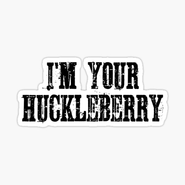Mens Retro Doc Holliday I'm Your Huckleberry Distressed Sticker
