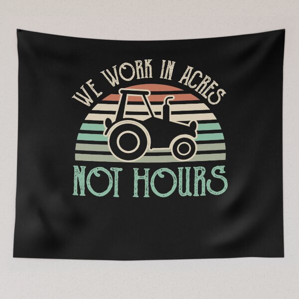 Item preview, We Work In Acres Not Hours Farming Tractor Farm Field Farmer designed and sold by shirti.