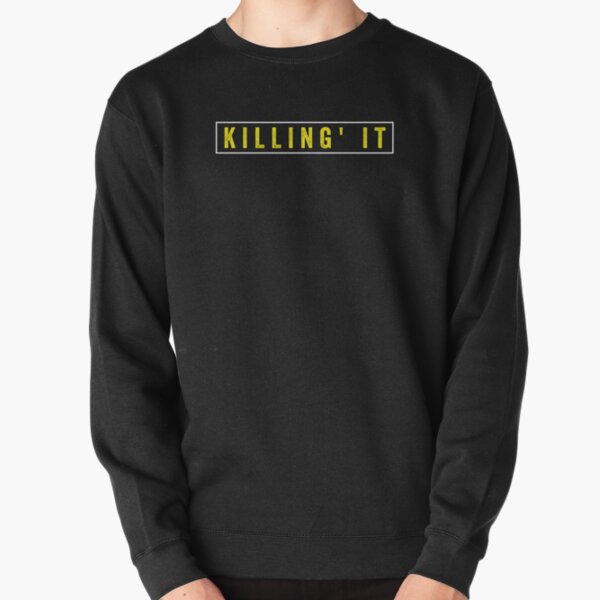 killin it sweatshirt