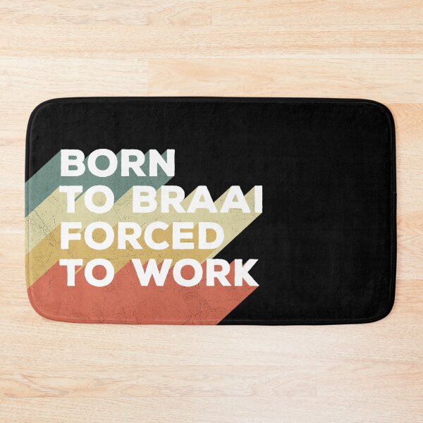 Item preview, Born To Braai Forced To Work designed and sold by d247.