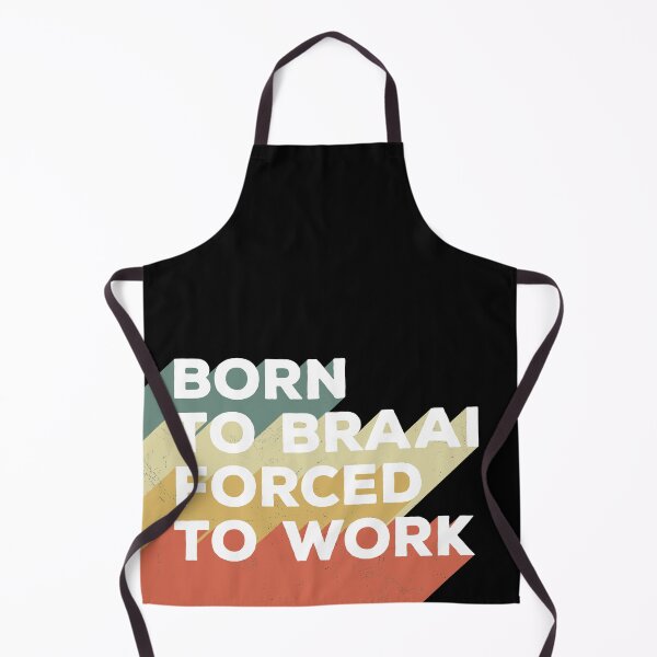 Item preview, Born To Braai Forced To Work designed and sold by d247.