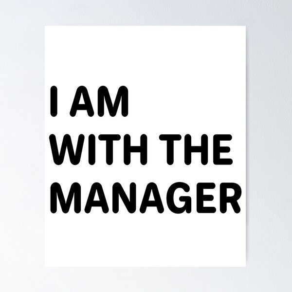 Item preview, I AM WITH THE MANAGER designed and sold by B-IF.