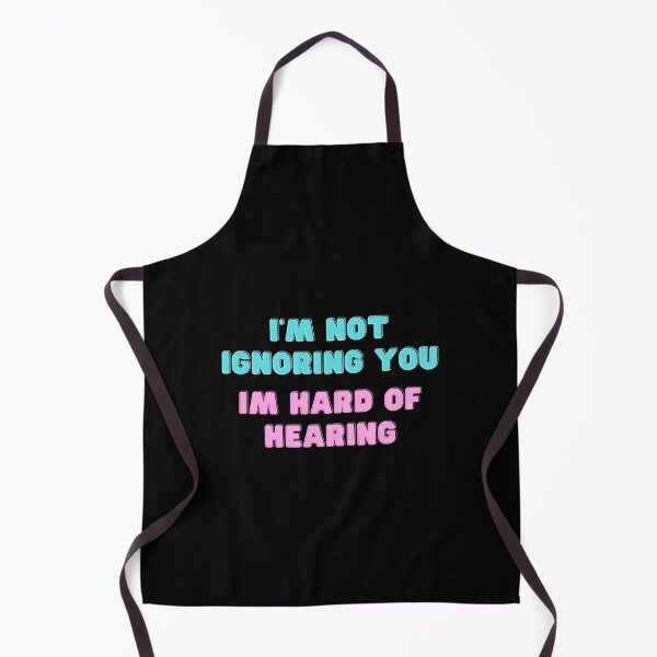 Item preview,  I Have  hard of Hearing I'm Not Ignoring You designed and sold by GMA-NOW.