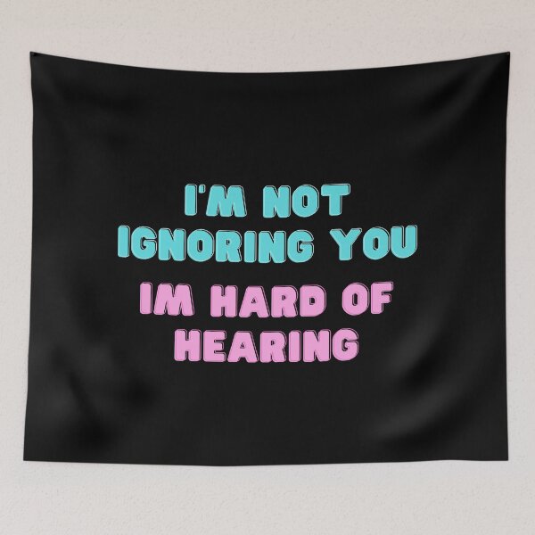 Item preview,  I Have  hard of Hearing I'm Not Ignoring You designed and sold by GMA-NOW.