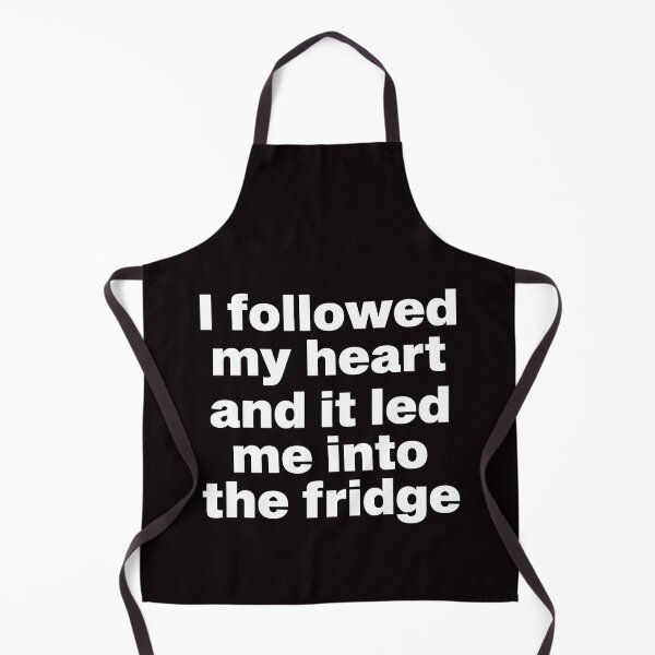 Item preview, I followed my heart and it led me into the fridge designed and sold by Majesticoo.