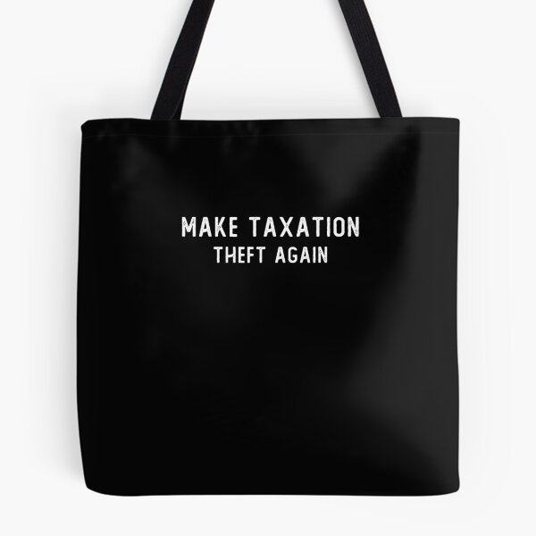 Item preview, Make Taxation Theft Again Libertarian Ancap Freedom Liberty  funny gift, cool design, gift day, holiday gift,saying quote, gift for mom, gift for dad, family gift idea designed and sold by Laura J Devera ⭐⭐⭐⭐⭐.