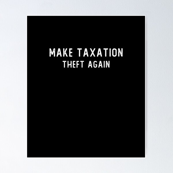 Artikelvorschau, Make Taxation Theft Again Libertarian Ancap Freedom Liberty lustiges Geschenk, cooles Design, Geschenktag, Weihnachtsgeschenk, Sprichwortzitat, Geschenk für Mama, Geschenk für Papa, Geschenkidee für die Familie entworfen und verkauft von Laura J Devera ⭐⭐⭐⭐⭐.