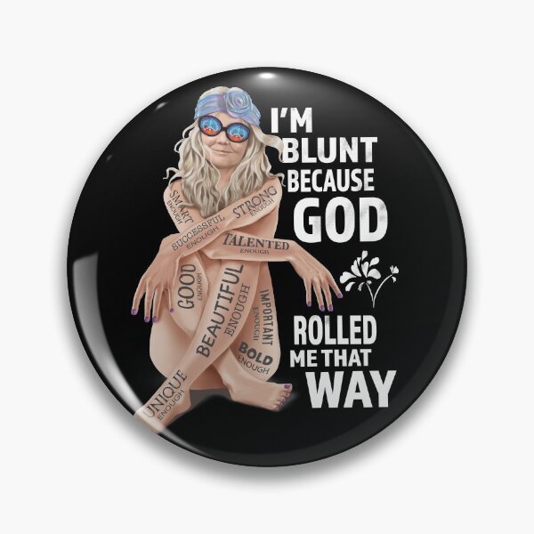 Item preview, I'm Blunt Because God Rolled Me That Way v1 designed and sold by Mystik-Media.