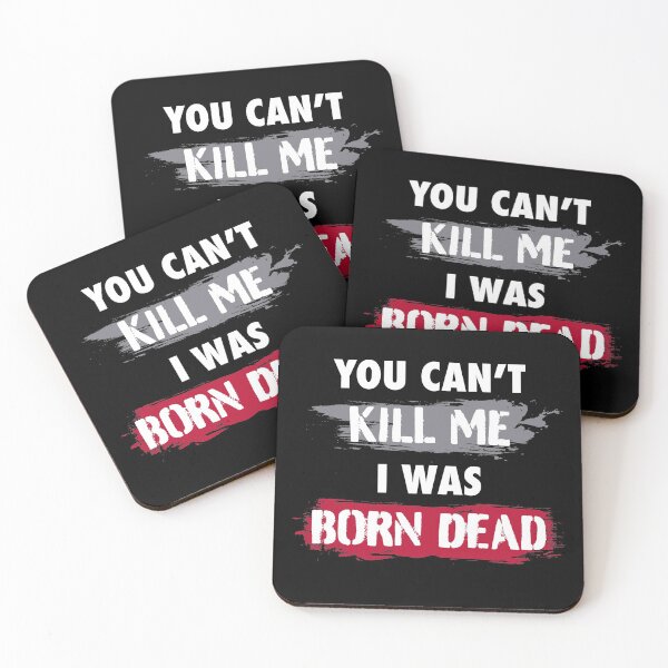 Item preview, Funny Quote You Cant Kill Me I Was Born Dead Gift designed and sold by SuperFreshArt.
