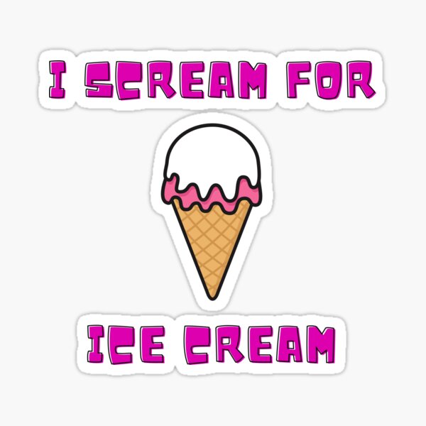 I Scream For Ice Cream Sticker