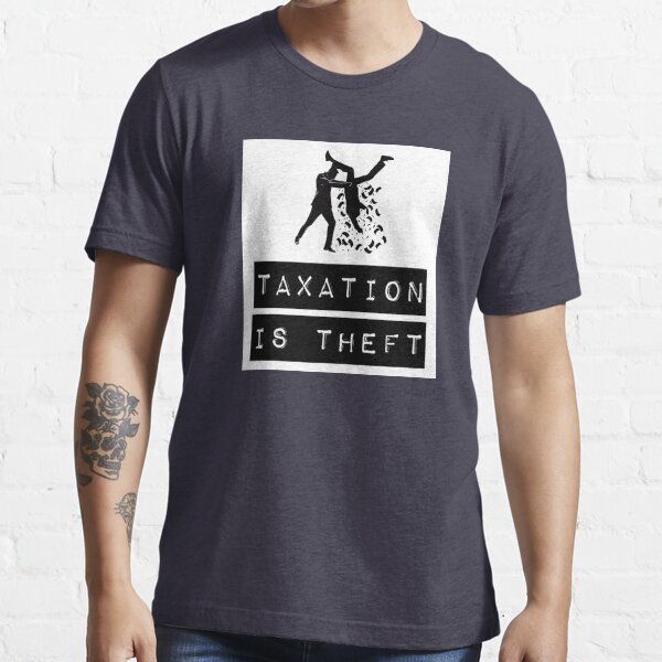 Taxation is Theft Essential T-Shirt