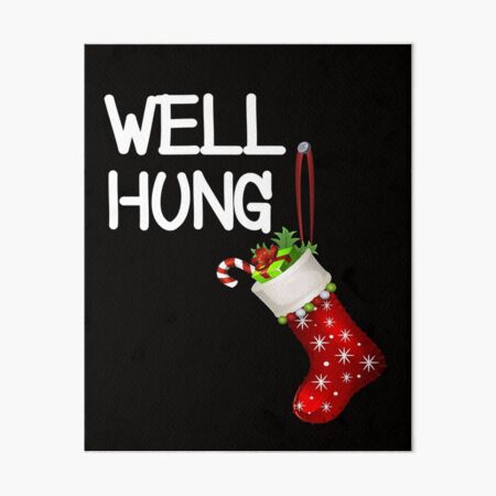 Well Hung, Funny Christmas Stocking Design Art Board Print for Sale by  gorillamerch