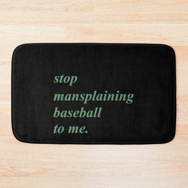 Item preview, Stop mansplaining baseball to me designed and sold by BrandyKrat.