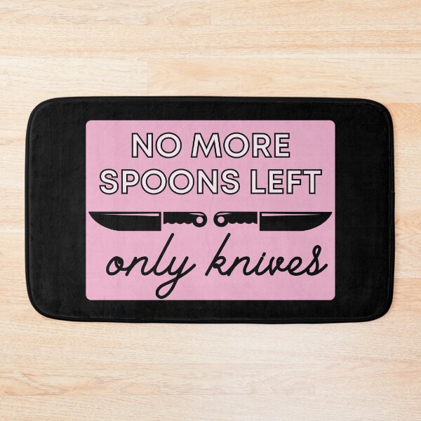 Item preview, No More Spoons Only Knives Left - The Spoon Theory designed and sold by m95sim.