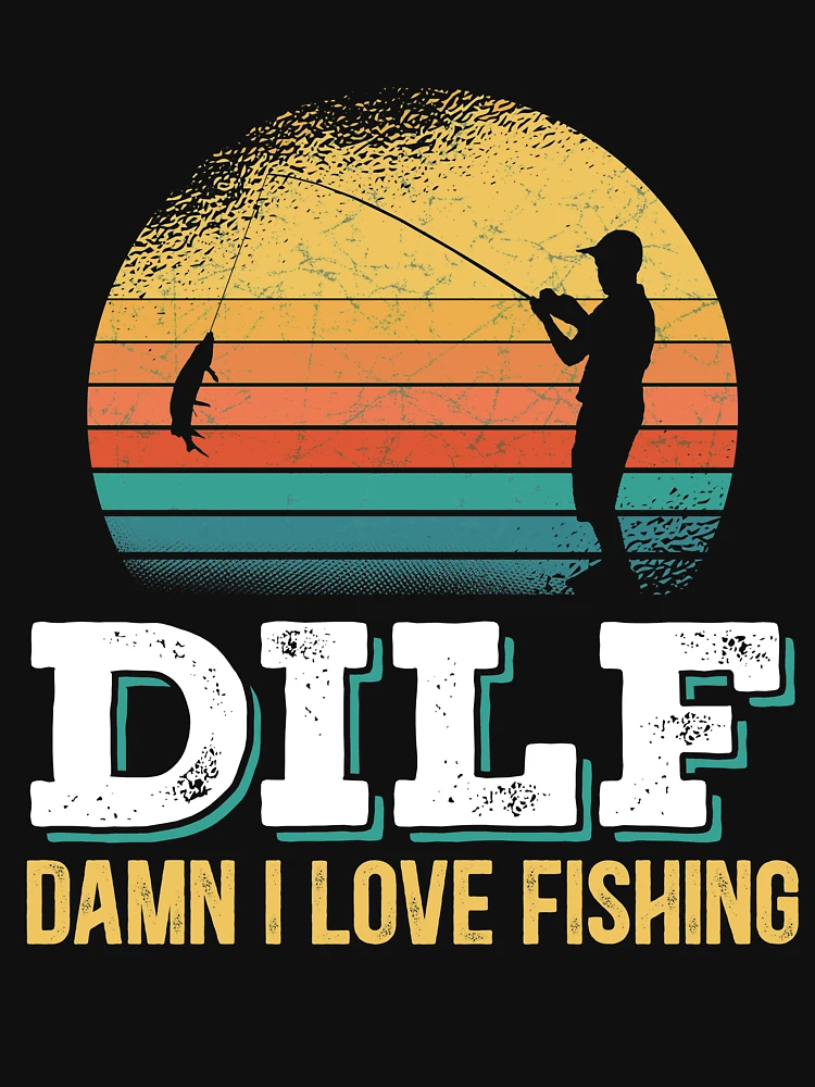 Dilf Damn I Love Fishing Vintage Retro shirt hoodie, sweatshirt, longsleeve  tee