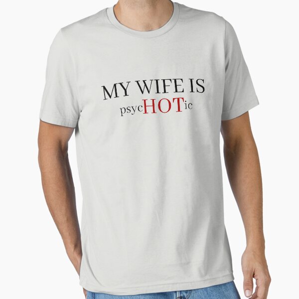 Item preview, My Wife Is psycHOTic funny  designed and sold by Dallas-Artworks.
