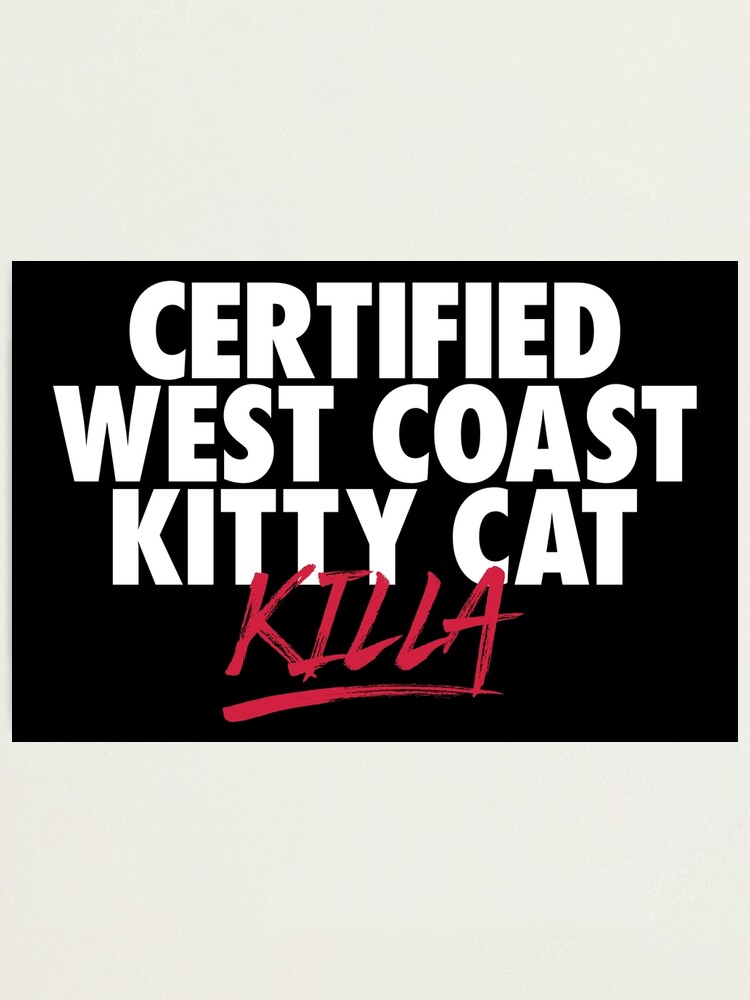 Certified west coast kitty cat killer
