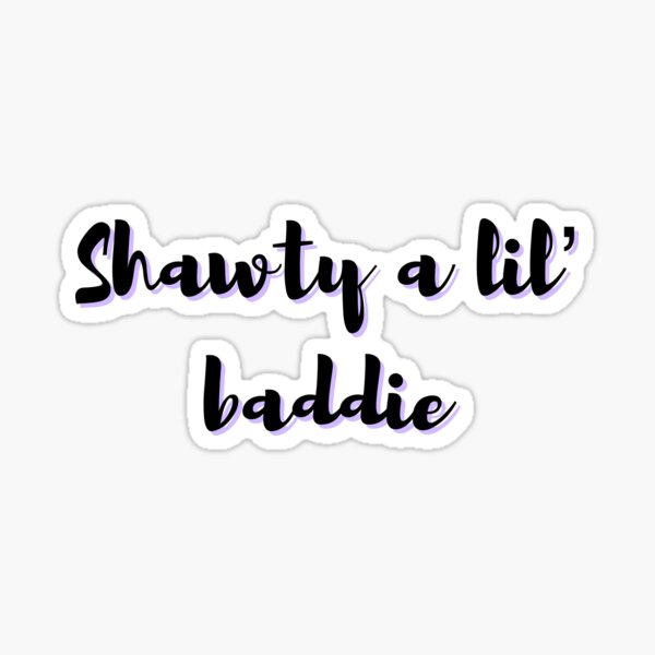 Shawty A Lil Baddie Stickers Redbubble