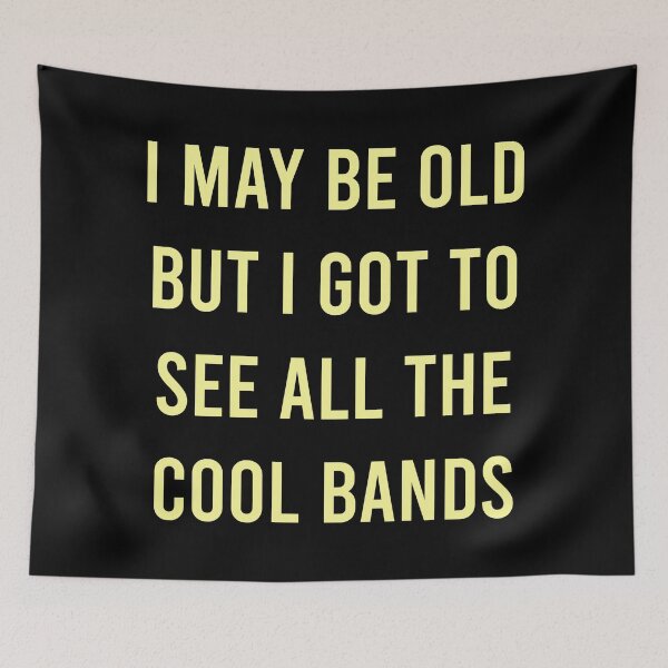 Item preview, I May Be Old But I Got To See All The Cool Bands designed and sold by MJLdesigns.
