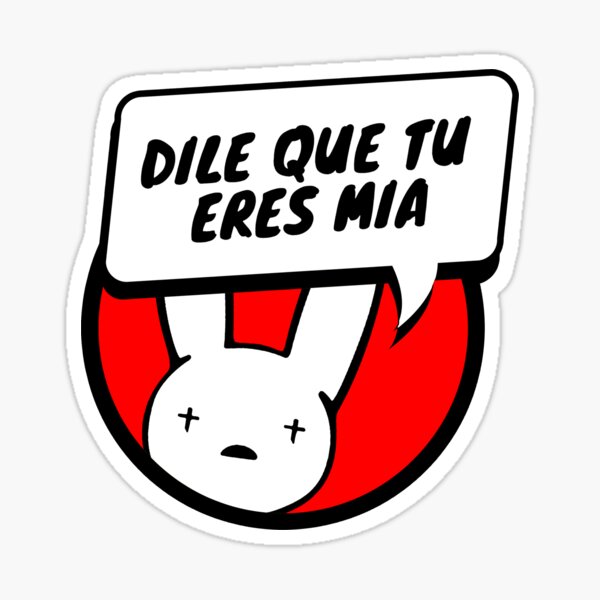 dile-que-tu-eres-mia-x-el-conejo-malo-sticker-for-sale-by-blazikin