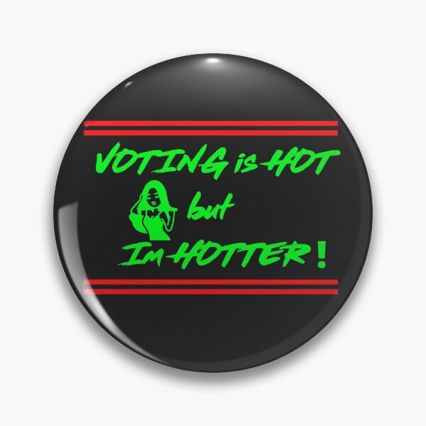 Item preview, Voting is Hot but I'm hotter  designed and sold by UnboundFull.