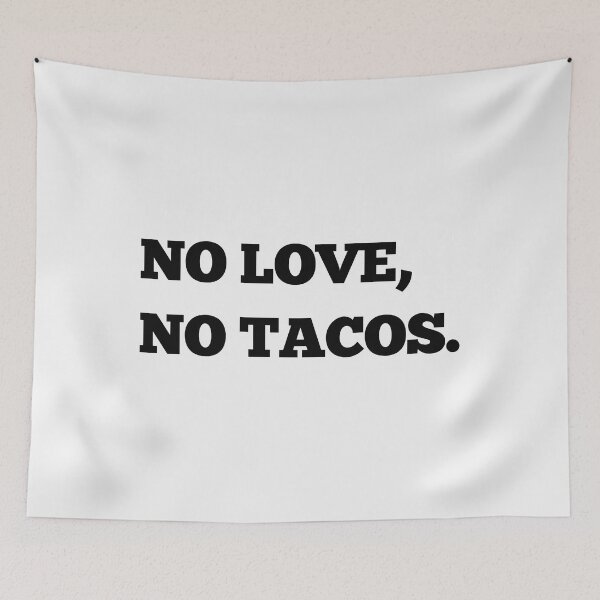 Item preview, No love No tacos designed and sold by RB-Store.