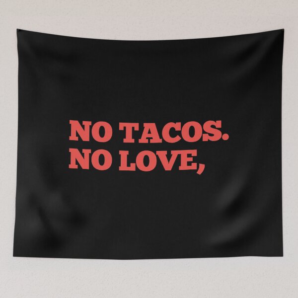 Item preview, no tacos no love designed and sold by RB-Store.