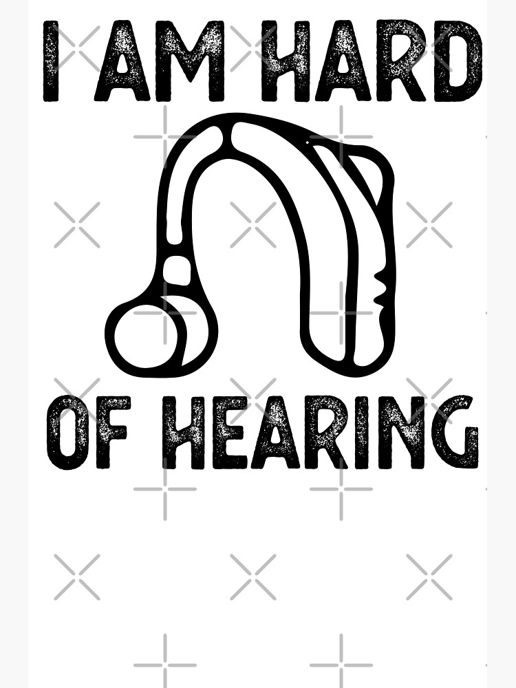 "HARD OF HEARING hearing impaired" Poster by CodingForTech Redbubble
