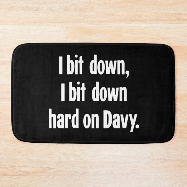 Item preview, I Bit Down, I Bit Down Hard On Davy designed and sold by Good-Looking Corpse.