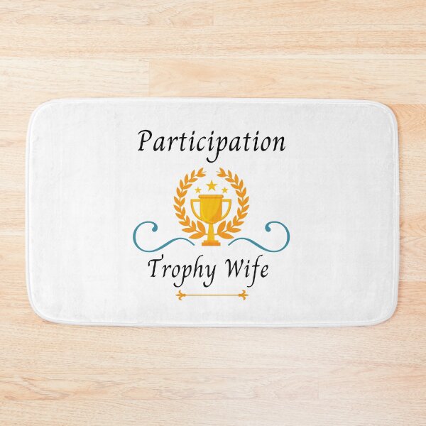 Item preview, Participation Trophy Wife designed and sold by blossomgirl33.