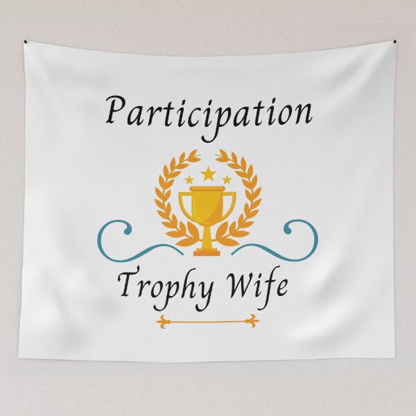 Item preview, Participation Trophy Wife designed and sold by blossomgirl33.