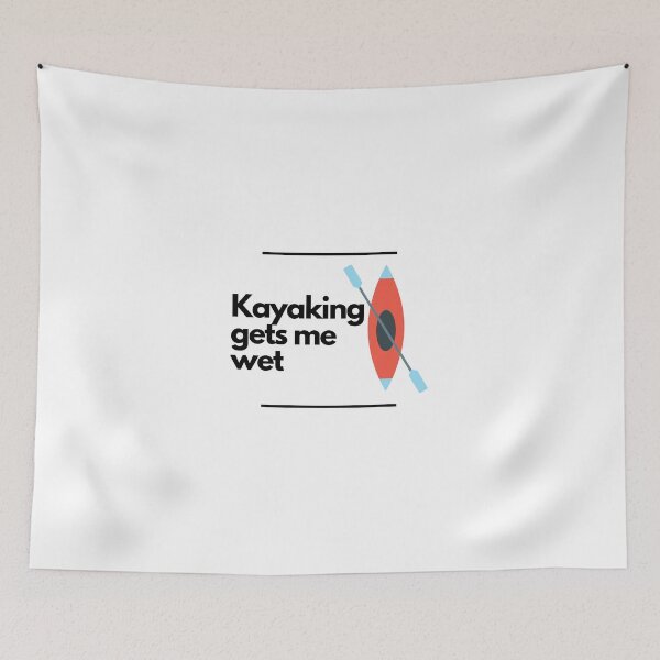 Item preview, Kayaking gets me wet designed and sold by Dinoroarrr.