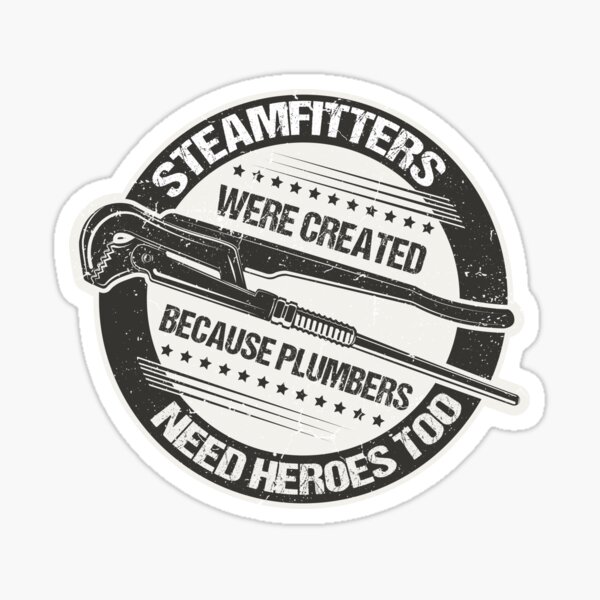 Item preview, Steamfitters Were Created Because Plumbers Need Heroes Too designed and sold by mastertee.