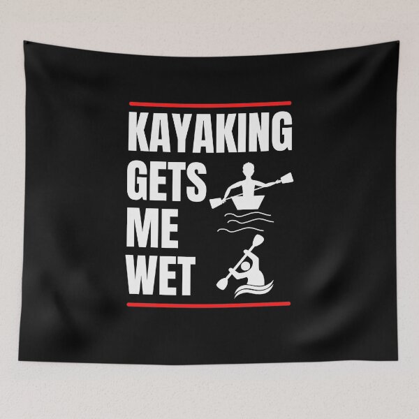 Item preview, Kayaking Gets Me Wet  designed and sold by NickDsigns.