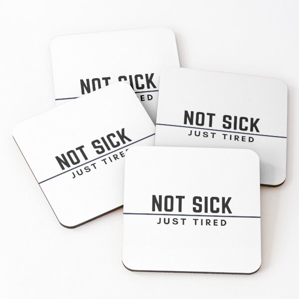 Item preview, Not Sick - Just Tired   *black text* designed and sold by GifteeDesigns.