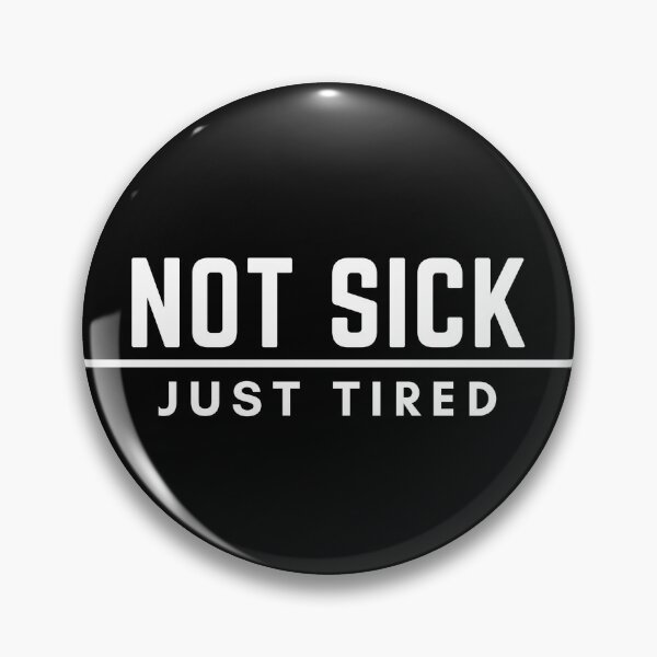 Item preview, Not Sick - Just Tired   *white text* designed and sold by GifteeDesigns.