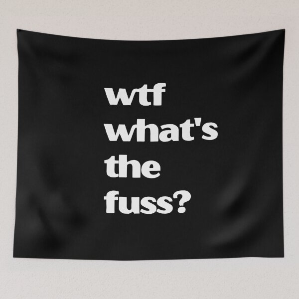 Item preview, wtf what's the fuss? designed and sold by coolteesok.