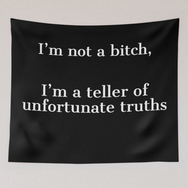 Item preview, I'm not a Bitch, I'm a teller of unfortunate truths. designed and sold by Rcasadesign.
