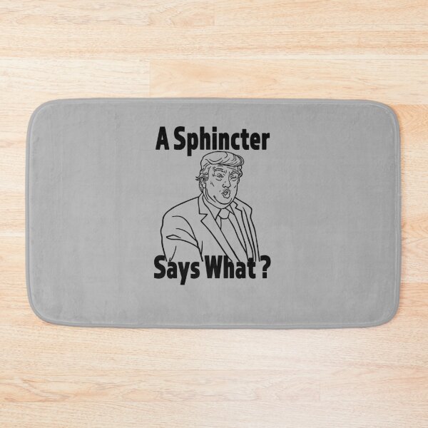 Item preview, A Sphincter Says What - Great Anti Trumper Gift - Black lettering & Design designed and sold by Richard529.